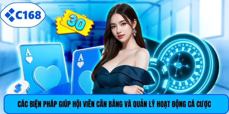 Các biện pháp giúp hội viên cân bằng và quản lý hoạt động cá cược