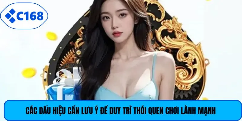 Các dấu hiệu cần lưu ý để duy trì thói quen chơi lành mạnh