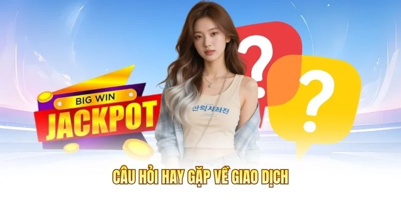 Câu hỏi hay gặp về giao dịch