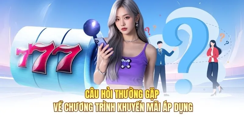 Câu hỏi thường gặp về chương trình khuyến mãi áp dụng