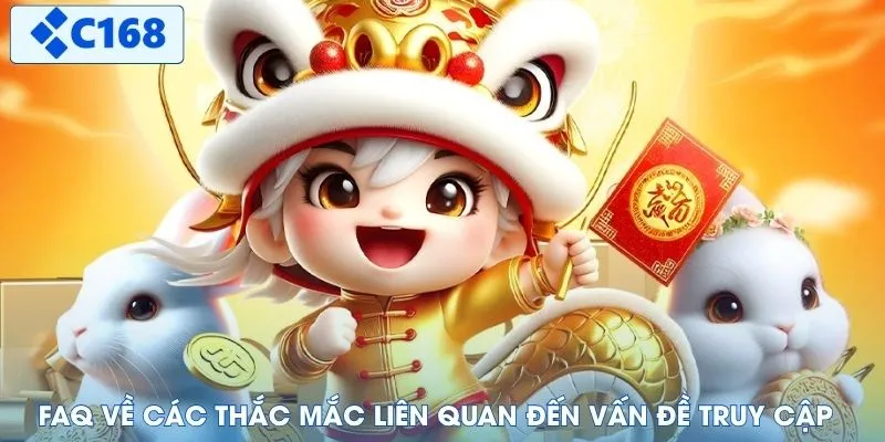 FAQ về các thắc mắc liên quan đến vấn đề truy cập