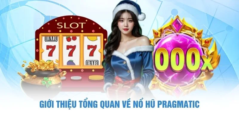 Giới thiệu tổng quan về Nổ Hũ Pragmatic