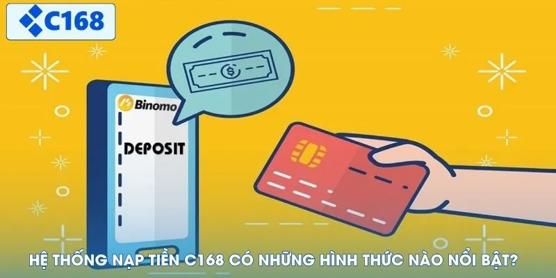 Hệ thống nạp tiền C168 có những hình thức nào nổi bật?