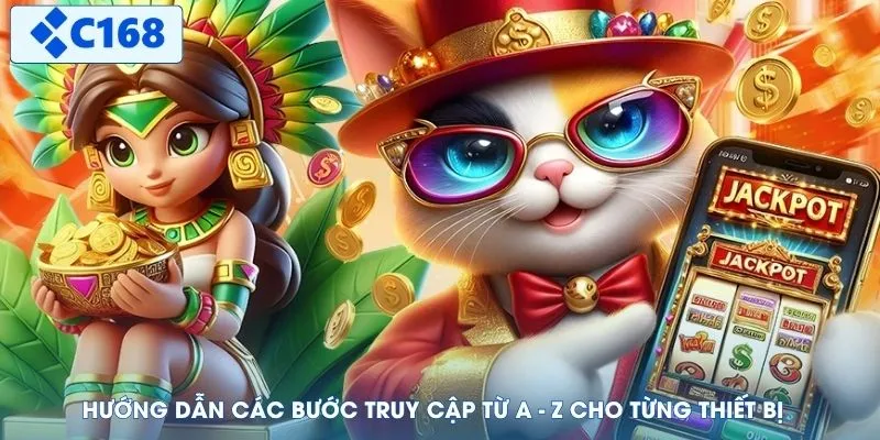 Hướng dẫn các bước truy cập từ A - Z cho từng thiết bị