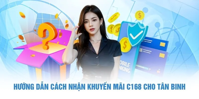 Hướng dẫn cách nhận khuyến mãi C168 cho tân binh