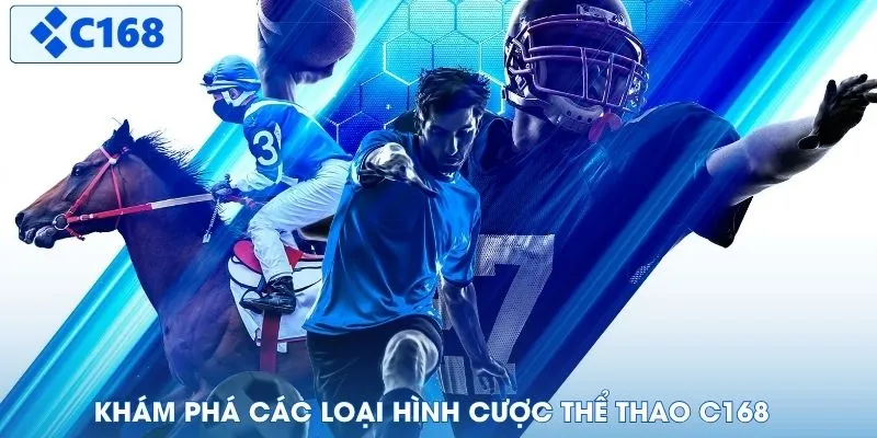 Khám phá các loại hình cược thể thao C168