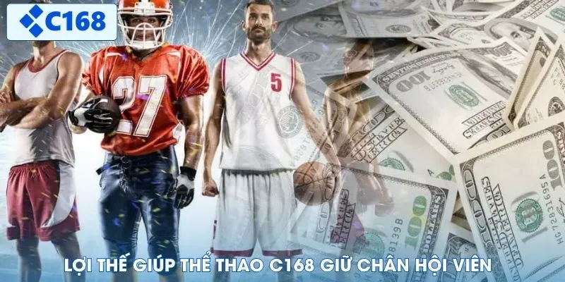 Lợi thế giúp thể thao C168 giữ chân hội viên