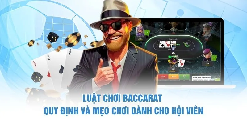 Luật Chơi Baccarat - Quy Định Và Mẹo Chơi Dành Cho Hội Viên