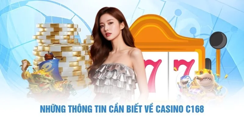 Những thông tin cần biết về casino C168