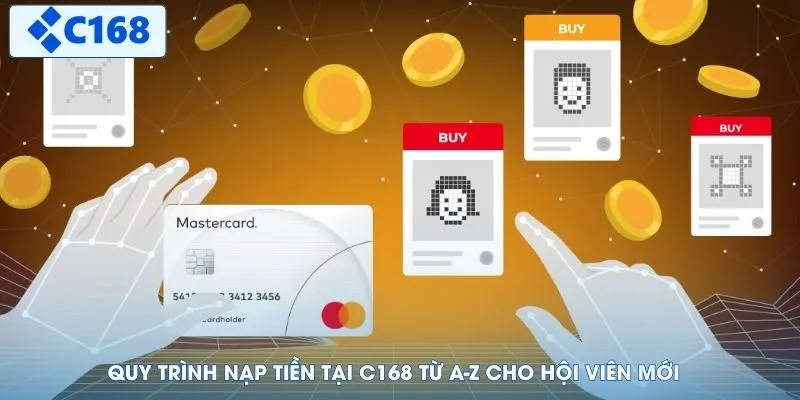 Quy trình nạp tiền tại C168 từ A-Z cho hội viên mới