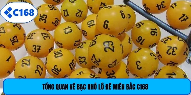 Tổng quan về bạc nhớ lô đề miền bắc C168